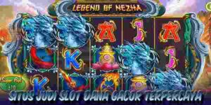 Situs Judi Slot Dana Gacor Terpercaya Menang Maxwin Legend Of Nezha