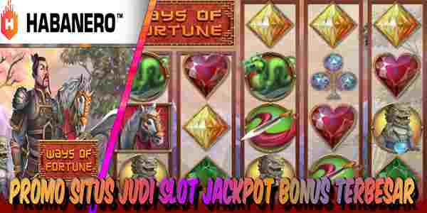 Situs Judi Slot Jackpot Bonus Terbesar Resmi Terpercaya Ways Of Fortune